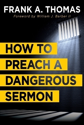 How to Preach a Dangerous Sermon - Frank A. Thomas