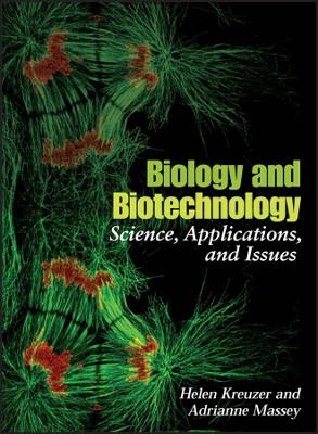 Biology and Biotechnology – Science, Applications, and Issues - H Kreuzer