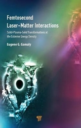 Femtosecond Laser-Matter Interactions - Gamaly, Eugene G.