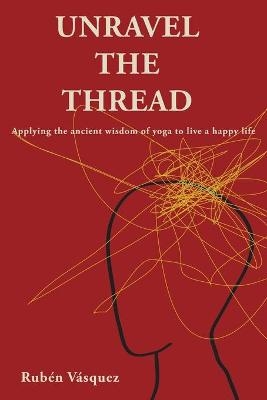 Unravel the Thread - Rubén Vásquez