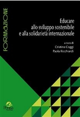 Educare allo sviluppo sostenibile e alla solidarietà internazionale - Cristina Coggi (a cura di), Paola Ricchiardi (a cura di)