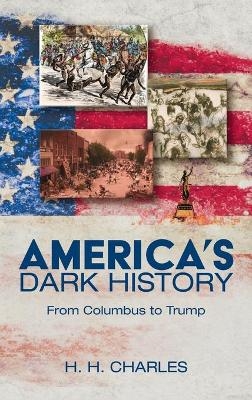 America's Dark History - H H Charles