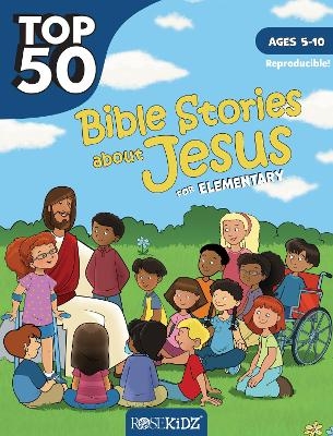 Top 50 Bible Stories about Jesus for Elementary - Rose Publishing