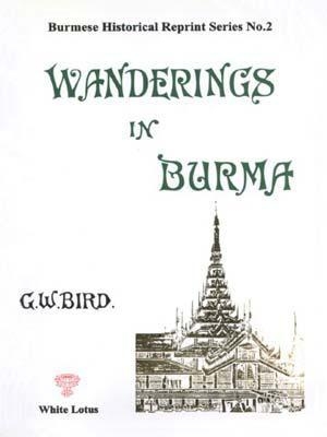 Wanderings in Burma - G W Bird