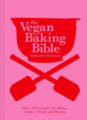 The Vegan Baking Bible - Karolina Tegelaar