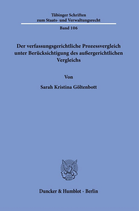 Der verfassungsgerichtliche Prozessvergleich unter Berücksichtigung des außergerichtlichen Vergleichs. - Sarah Kristina Göltenbott