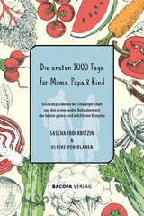 Die ersten 1000 Tage für Mama, Papa und Kind. - Sascha Inderbitzin, von Blarer  Ulrike