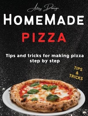 Homemade Pizza - Antony Domingo