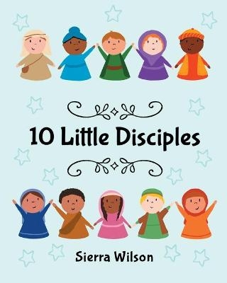 10 Little Disciples - Sierra Wilson