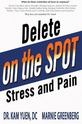 Delete Stress and Pain on the Spot! - Dr Kam Yuen, Marnie Greenberg