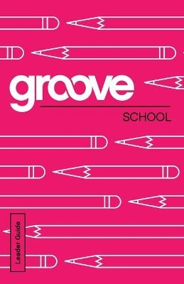 Groove: School Leader Guide - Michael Adkins