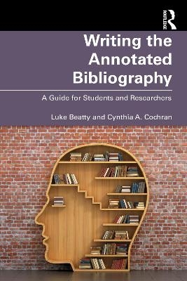 Writing the Annotated Bibliography - Luke Beatty, Cynthia Cochran