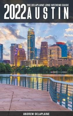 Austin -The Delaplaine 2022 Long Weekend Guide - Andrew Delaplaine