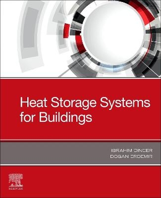 Heat Storage Systems for Buildings - Ibrahim Dincer, Dogan Erdemir