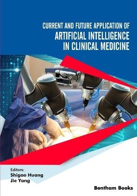 Current and Future Application of Artificial Intelligence in Clinical Medicine - Jie Yang, Shigao Huang