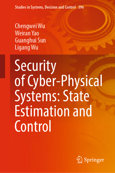 Security of Cyber-Physical Systems: State Estimation and Control - Chengwei Wu, Weiran Yao, Guanghui Sun, Ligang Wu