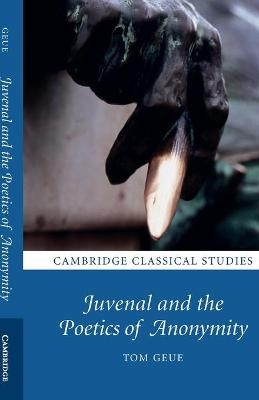 Juvenal and the Poetics of Anonymity - Tom Geue