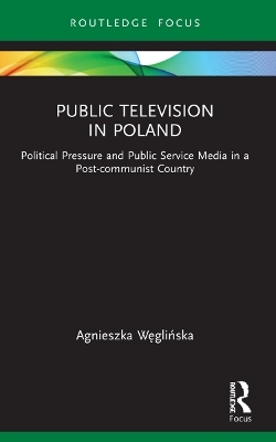 Public Television in Poland - Agnieszka Węglińska