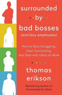 Surrounded by Bad Bosses (and Lazy Employees) - Thomas Erikson