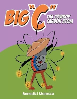 Big "C" The Cowboy Carbon Atom -  Benedict Maresca