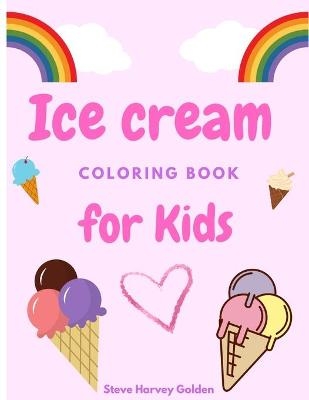 Ice cream coloring book for Kids - Steve Harvey Golden