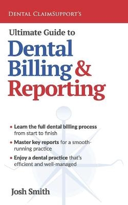 Ultimate Guide to Dental Billing and Reporting - Josh Smith