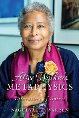 Alice Walker's Metaphysics - Nagueyalti Warren