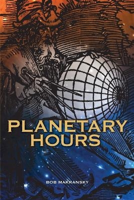 Planetary Hours - Bob Makransky