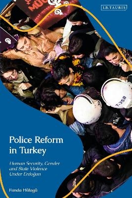 Police Reform in Turkey - Dr Funda Hulagu