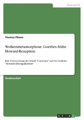 Wolkenmetamorphose. Goethes frÃ¼he Howard-Rezeption - Thomas Flimm