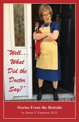 &quote;Well...What Did the Doctor Say?&quote; -  James V. Ferguson