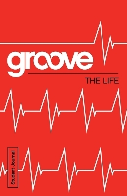 Groove: The Life Student Journal - Michael Adkins