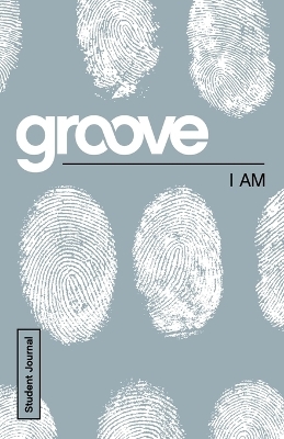 Groove: I Am Student Journal - Tony Akers