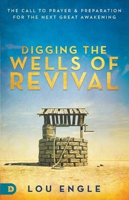 Digging the Wells of Revival - Lou Engle