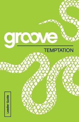 Groove: Temptation Leader Guide - Tony Akers