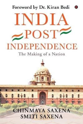 India Post Independence -  Chinmaya Saxena,  Smiti Saxena