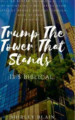 Trump The Tower That Stands - Shirley Blain