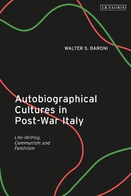 Autobiographical Cultures in Post-War Italy - Walter S. Baroni