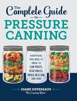 The Complete Guide to Pressure Canning - Diane Devereaux