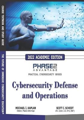 Cybersecurity Defense and Operations - Michael I Kaplan