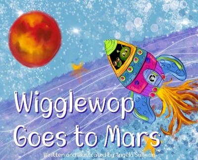 Wigglewop Goes to Mars -  SULLIVAN