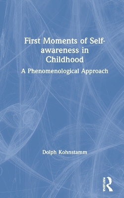 First Moments of Self-awareness in Childhood - Dolph Kohnstamm