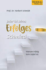 Jeder ist seines Erfolges Schmied - Prof. Dr. Herbert Schmidt