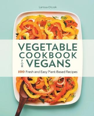 Vegetable Cookbook for Vegans - Larissa Olczak