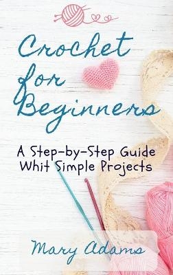 Crochet for Beginners - Mary Adams