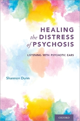 Healing the Distress of Psychosis - Shannon Dunn