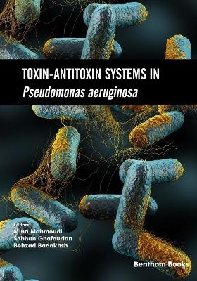 Toxin-Antitoxin Systems in Pseudomonas aeruginosa - Sobhan Ghafourian, Behzad Badakhsh, Mina Mahmoudi