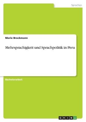 Mehrsprachigkeit und Sprachpolitik in Peru - Marie Brockmann