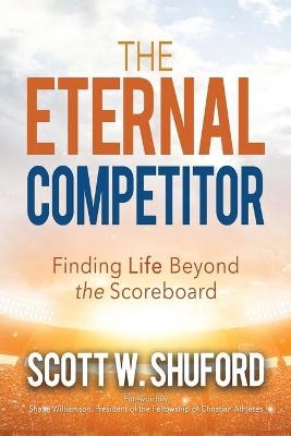 The Eternal Competitor - Scott W Shuford