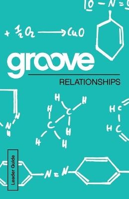 Groove: Relationships Leader Guide - Michael Adkins